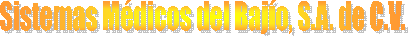Sistemas M�dicos del Baj�o, S.A. de C.V.