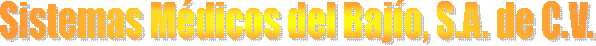 Sistemas M�dicos del Baj�o, S.A. de C.V.